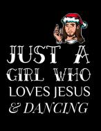 Just A Girl Who Loves Jesus And Dancing: di MARRY SNOW edito da Lightning Source Uk Ltd