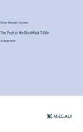 The Poet at the Breakfast-Table di Oliver Wendell Holmes edito da Megali Verlag