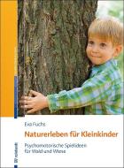 Naturerleben für Kleinkinder di Eva Fuchs edito da Reinhardt Ernst