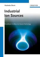 Industrial Ion Sources di Viacheslav V. Zhurin edito da Wiley-vch Verlag Gmbh