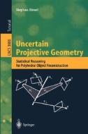 Uncertain Projective Geometry di Stephan Heuel edito da Springer Berlin Heidelberg