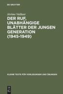 Der Ruf, unabhängige Blätter der jungen Generation (1945-1949) di Jérôme Vaillant edito da De Gruyter Saur
