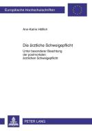 Die ärztliche Schweigepflicht di Ann-Katrin Höflich edito da Lang, Peter GmbH