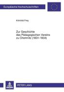 Zur Geschichte des Pädagogischen Vereins zu Chemnitz (1831-1934) di Krimhild Frey edito da Lang, Peter GmbH