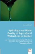 Hydrology and Water Quality of Agricultural Watersheds in Quebec di Apurva Gollamudi edito da VDM Verlag