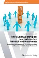 Risikoüberwälzung bei institutionellen Immobilieninvestments di Regina Katharina Reichwaldt edito da AV Akademikerverlag