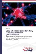 Los pesticidas organoclorados y la neurotransmisión glutamatérgica di Victor Briz edito da PUBLICIA