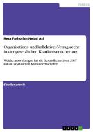Organisations- und kollektives Vetragsrecht in der gesetzlichen Krankenversicherung di Reza Fathollah Nejad Asl edito da GRIN Publishing