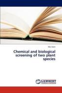 Chemical and biological screening of two plant species di Md. Islam edito da LAP Lambert Academic Publishing