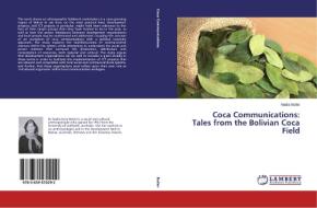 Coca Communications: Tales from the Bolivian Coca Field di Nadia Butler edito da LAP Lambert Academic Publishing