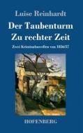 Der Taubenturm / Zu rechter Zeit di Luise Reinhardt edito da Hofenberg