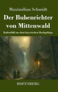 Der Bubenrichter von Mittenwald di Maximilian Schmidt edito da Henricus - Edition Deutsche Klassik GmbH, Berlin