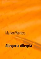Allegoria Allegria di Marion Wolters edito da Books on Demand