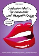 Schlagfertigkeit-, Spontaneität- und Stegreif-Knigge 2100 di Horst Hanisch edito da Books on Demand