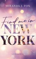 Find me in New York di Miranda J. Fox edito da Books on Demand