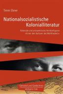 Nationalsozialistische Kolonialliteratur di Timm Ebner edito da Fink Wilhelm GmbH + Co.KG