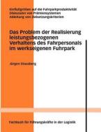 Das Problem der Realisierung leistungsbezogenen Verhaltens des Fahrpersonals im werkseigenen Fuhrpark di Jürgen Stausberg edito da Books on Demand
