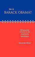 Wer Ist Barack Obama? di Alexander Moser edito da Bod