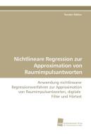 Nichtlineare Regression zur Approximation von Raumimpulsantworten di Torsten Köhler edito da Südwestdeutscher Verlag für Hochschulschriften AG  Co. KG
