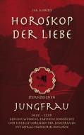 Horoskop der Liebe - Sternzeichen Jungfrau di Lea Aubert edito da Books on Demand