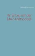 Ihr Erfolg mit der MAZ-Methode© di Heike Burmester edito da Books on Demand