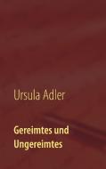 Gereimtes und Ungereimtes di Ursula Adler edito da Books on Demand