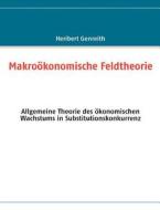 Makroökonomische Feldtheorie di Heribert Genreith edito da Books on Demand