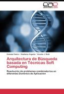 Arquitectura de Búsqueda basada en Técnicas Soft Computing di Soledad Valero, Estefanía Argente, Vicente J. Botti edito da EAE