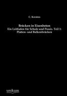 Brücken in Eisenbeton, Teil 1: Platten- und Balkenbrücken di C. Kersten edito da UNIKUM