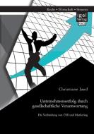 Unternehmenserfolg durch gesellschaftliche Verantwortung: Die Verbindung von CSR und Marketing di Christiane Jaud edito da Igel Verlag