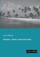 Panama - Kanal, Land und Leute di Louis Wagner edito da weitsuechtig