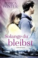 Solange du bleibst di Jessica Winter edito da Belle Epoque Verlag