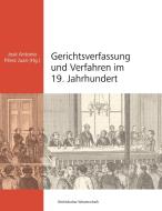 Gerichtsverfassung und Verfahren im 19. Jahrhundert edito da Förderverein Europäische Rechtskultur e.V.