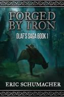 Forged By Iron di Eric Schumacher edito da Next Chapter