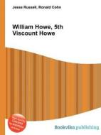 William Howe, 5th Viscount Howe di Jesse Russell, Ronald Cohn edito da Book On Demand Ltd.