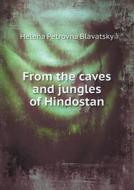 From The Caves And Jungles Of Hindostan di Helena Petrovna Blavatsky edito da Book On Demand Ltd.