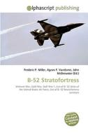 B-52 Stratofortress di Frederic P Miller, Agnes F Vandome, John McBrewster edito da Alphascript Publishing