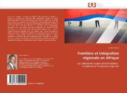 Frontière et intégration régionale en Afrique di Laurès Dossou edito da Editions universitaires europeennes EUE