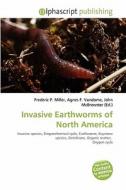 Invasive Earthworms Of North America edito da Alphascript Publishing