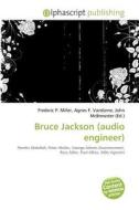 Bruce Jackson (audio Engineer) edito da Alphascript Publishing