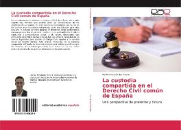 La custodia compartida en el Derecho Civil común de España di Héctor Fernández Gaona edito da EAE