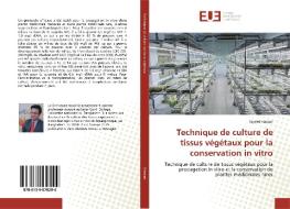 Technique de culture de tissus végétaux pour la conservation in vitro di Sayeed Hassan edito da Editions universitaires europeennes EUE