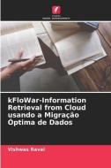 kFloWar-Information Retrieval from Cloud usando a Migração Óptima de Dados di Vishwas Raval edito da Edições Nosso Conhecimento