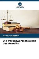 Die Verantwortlichkeiten des Anwalts di Mathilde Quenum edito da Verlag Unser Wissen