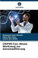 CRIPSR-Cas: Neues Werkzeug zur Genomeditierung di Mohamed Alaâ Elloumi, Adam Ben Nasr, Imene Ben Jdidia edito da Verlag Unser Wissen
