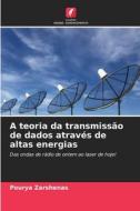 A teoria da transmissão de dados através de altas energias di Pourya Zarshenas edito da Edições Nosso Conhecimento