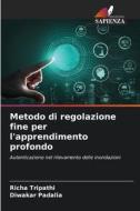 Metodo di regolazione fine per l'apprendimento profondo di Richa Tripathi, Diwakar Padalia edito da Edizioni Sapienza