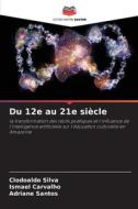 Du 12e au 21e siècle di Clodoaldo Silva, Ismael Carvalho, Adriane Santos edito da Editions Notre Savoir