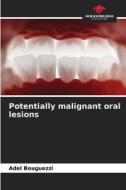 Potentially malignant oral lesions di Adel Bouguezzi edito da Our Knowledge Publishing