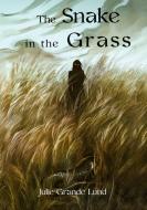 The Snake In The Grass di Julie Grande Lund edito da Books on Demand
